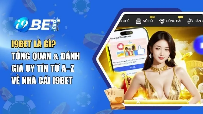 i9bet Là Gì? Tổng Quan & Đánh Giá Uy Tín Từ A–Z Về Nhà Cái i9bet I9BET Là Gì? Tổng Quan & Đánh Giá Uy Tín Từ A–Z Về Nhà Cái I9BET